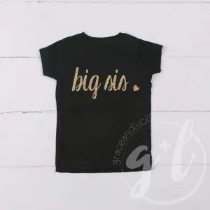 Black Tee Shirt with "BIG SIS" in Gold (Lil Sis, too)